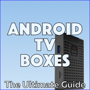 android tv boxes guide