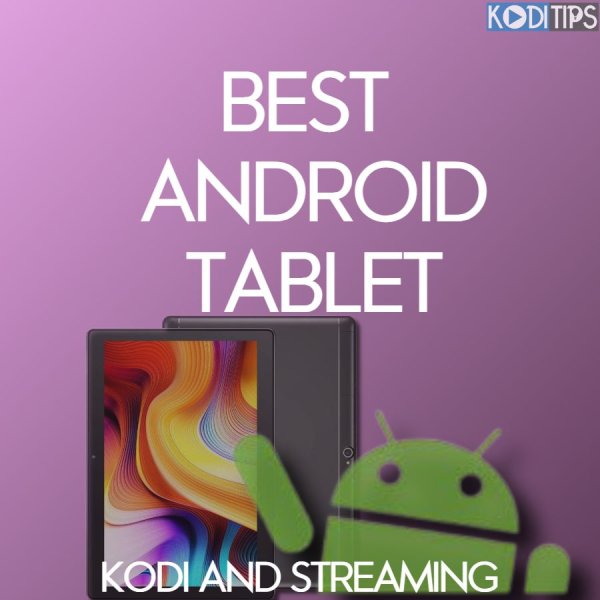 The 5 BEST Android Tablet For Kodi And Streaming [2022]