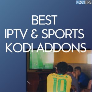 best iptv and sports kodi addons