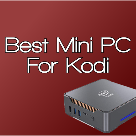 Best Mini PC For Kodi and Streaming