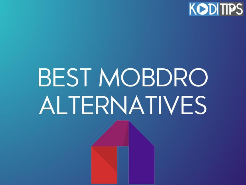 The 5 Best Mobdro Alternatives in 2022 (Free and Paid)