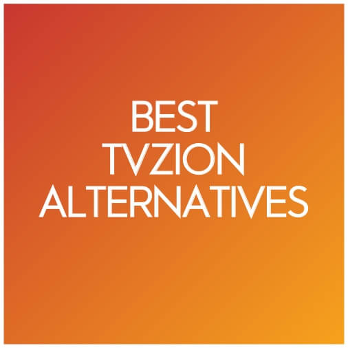 7 Best TVZion Alternatives to Install Right Now