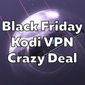 black friday kodi vpn