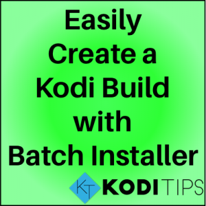 create a kodi build batch installer