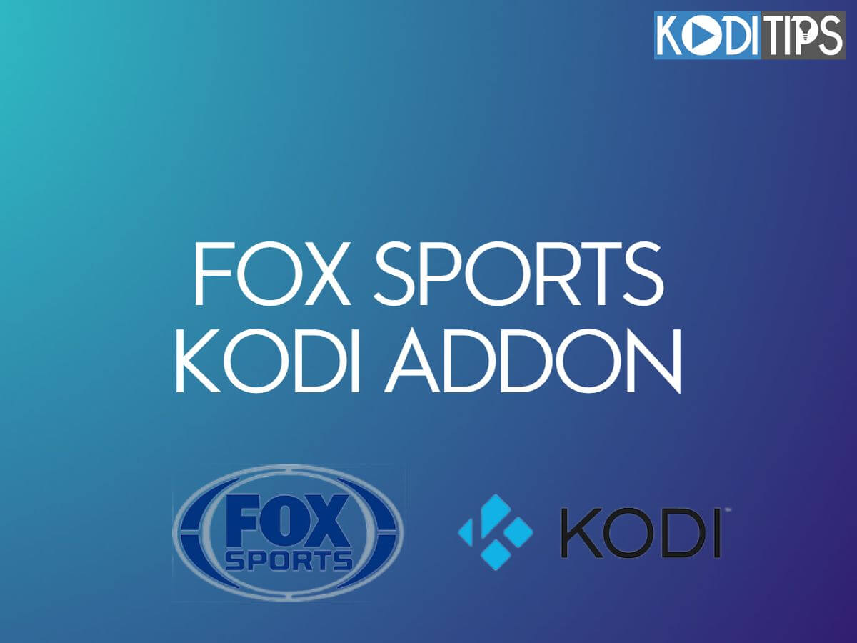 How to Quickly install the Fox Sports Kodi Addon? [2022]