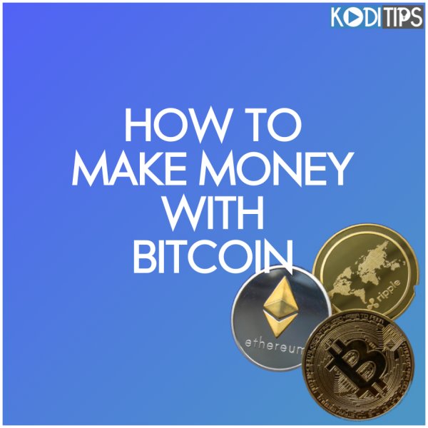 how to make money with bitcoin