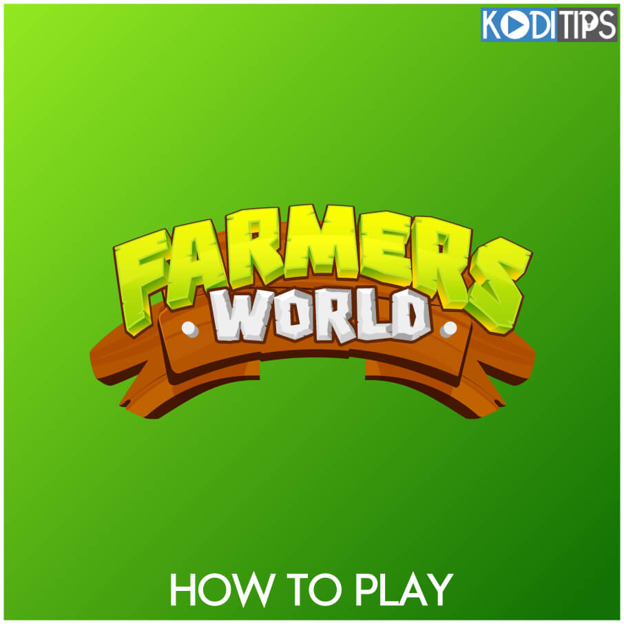 How to Play the Farmers World Crypto Game - Kodi Tips