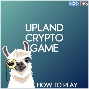 How to Play the Upland Crypto Game