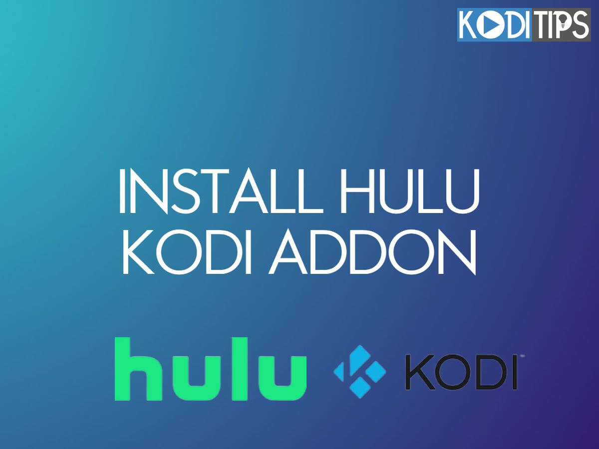How to Quickly Install the Hulu Kodi Addon? [2022]
