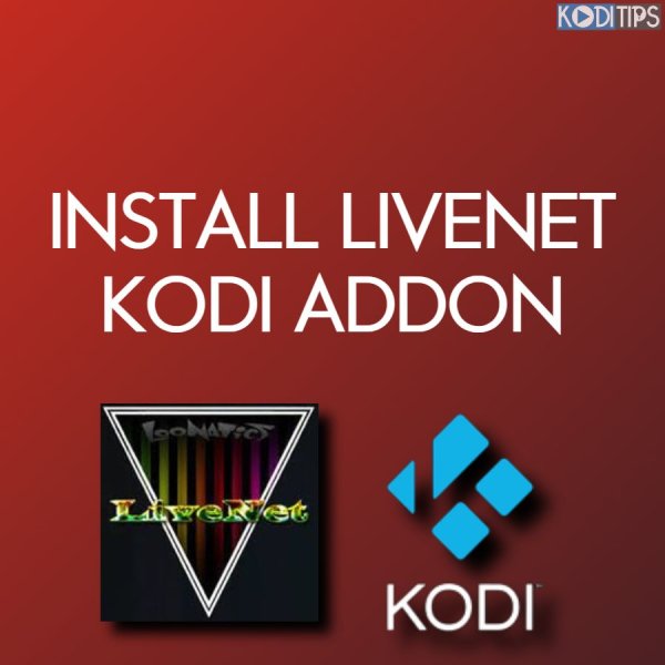 How to Quickly Install the LiveNet Kodi Addon? [2022]