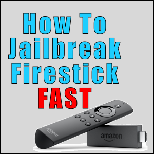 jailbreak firestick amazon fire