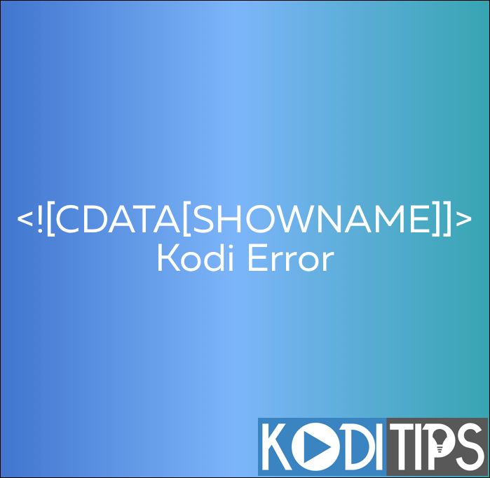 Details: TV Shows Showing CDATA[SHOW NAME] Error