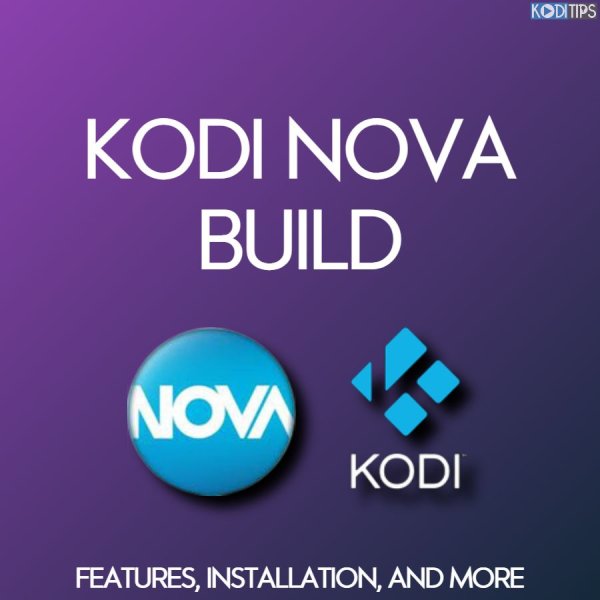 Kodi Nova Build: Features, Installation, And More [2022]