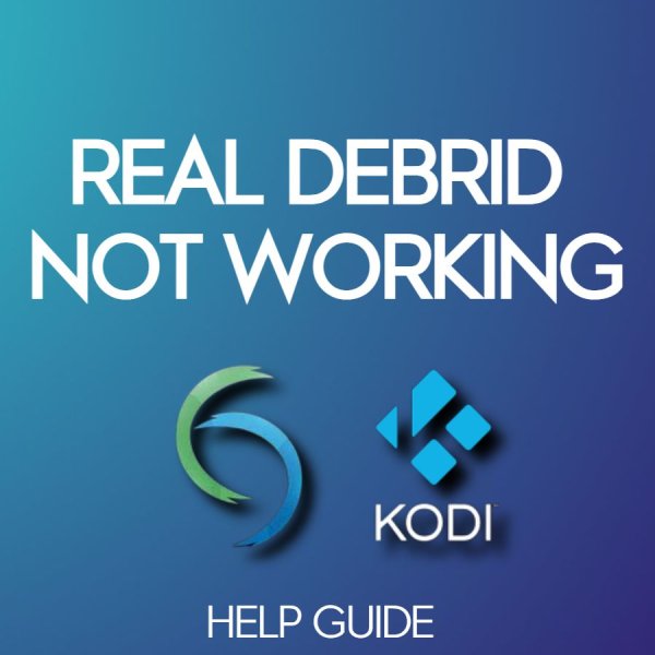 Real Debrid Not Working on Kodi? Try These 5 Easy Fixes!
