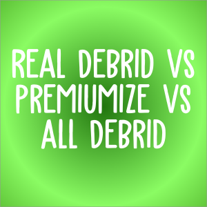 Real Debrid vs Premiumize vs All Debrid Comparison Guide