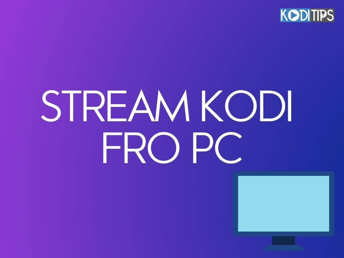 Fakultet stewardesse Tilfredsstille 3 Easy Ways to Stream Kodi from PC in 2022